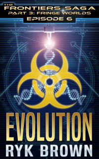 Ryk Brown — "Evolution" - #3.6 Frontiers Fringe Worlds