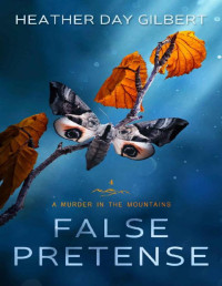 Heather Day Gilbert — False Pretense (A Murder in the Mountains 4)
