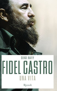 Serge Raffy — Fidel Castro