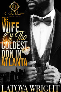 Wright, LaToya — The Wife Of The Coldest Don In Atlanta