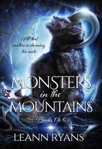 Ryans, Leann — Monsters in the Mountains: Books 1-6