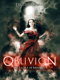 Evalith Adamas — Oblivion: La ladra di memorie (Italian Edition)