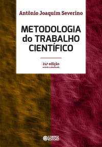 Antnio Joaquim Severino; — Metodologia do trabalho cientfico