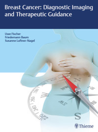 Fischer, Uwe; Friedemann Baum; Susanne Luftner-Nagel; — Breast Cancer: Diagnostic Imaging and Therapeutic Guidance