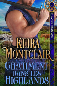 Keira Montclair — Châtiment dans les Highlands (La bande de cousins 2)