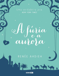 Renée Ahdieh — A fúria e a aurora(Oficial)