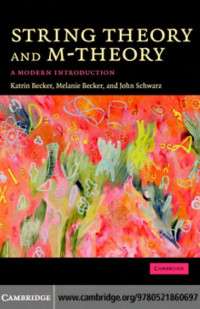 KATRIN BECKER, MELANIE BECKER and JOHN H. SCHWARZ — String Theory and M-Theory