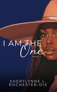 Sherylynne L. Rochester-Dix — I am The One: The Round (Christian Romance Series Book 5)