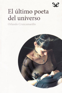 Orlando Cruzcamarillo — El último poeta del universo