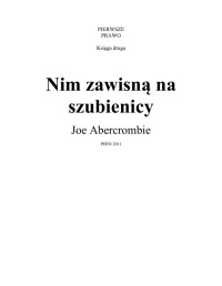 Pierwsze Prawo 02 Nim zawisną na szubienicy — Abercrombie Joe