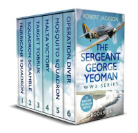 Robert Jackson — THE SERGEANT GEORGE YEOMAN WW2 SERIES BOOKS 1–6