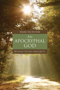 McEntire, Mark — An Apocryphal God: Beyond Divine Maturity