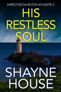 Shayne House — His Restless Soul