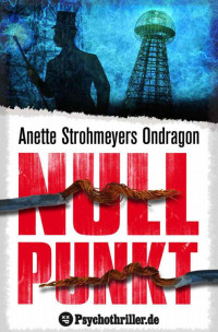 Strohmeyer, Anette [Strohmeyer, Anette] — Ondragon: Nullpunkt: Mystery-Thriller (German Edition)