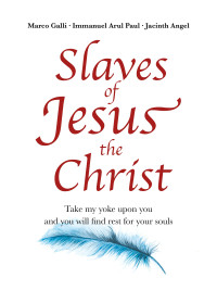 Marco Galli, Immanuel Arul Paul, Jacinth Angel — Slaves of Jesus the Christ