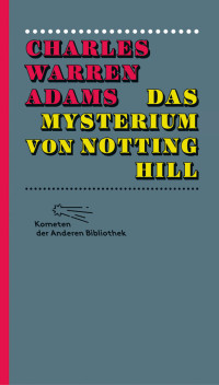 Adams, Charles Warren — Das Mysterium von Notting Hill