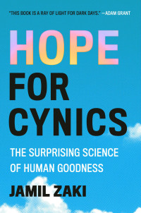 Jamil Zaki — Hope for Cynics: The Surprising Science of Human Goodness