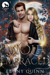 Ebony Quinn — Wolf Embraced: Fated Mates Paranormal Romance