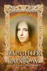 Lynn Shurr — Daughter of the Rainbow (Longleigh Chronicles Book 3)