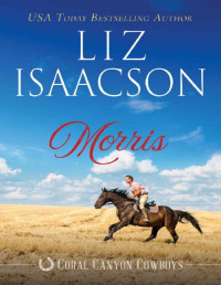 Liz Isaacson — Morris: A Young Brothers Novel (Coral Canyon Cowboys Book 3)