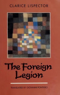 Clarice Lispector — The Foreign Legion: Stories and Chronicles