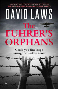 David Laws — The Fuhrer’s Orphans : a moving and powerful novel based on true events