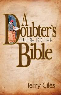 Terry Giles; — A Doubter's Guide to the Bible