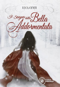 Luca Centi — Il sogno della bella addormentata