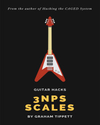 Graham Tippett — Guitar Hacks 3nps Scales