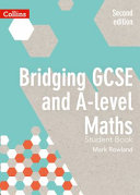 Mark Rowland — Bridging GCSE and A-Level Maths Student Book