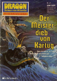 Kneifel, Hans — [Dragon - Söhne von Atlantis 47] • Der Meisterdieb von Kartug