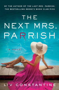 Liv Constantine — The Next Mrs. Parrish: A Novel