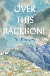 Ya Reeves — Over This Backbone