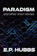E. P. Hubbs — Paradigm and Other Short Stories