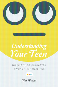 Jim Burns; — Understanding Your Teen