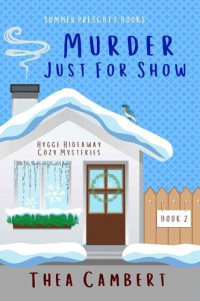 Thea Cambert — Murder Just for Show (Hygge Hideaway Mystery 2)
