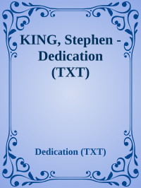 Dedication (TXT) — KING, Stephen - Dedication (TXT)