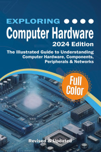 Unknown — Exploring Computer Hardware - 2024 Edition