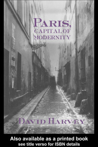 David Harvey — Paris, Capital of Modernity