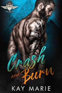 Kay Marie — Crash and Burn (Savage Menaces MC Book 5)