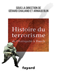 Gérard Chaliand — Histoire du Terrorisme: De l’Antiquité à Daech