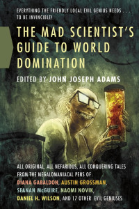 John Joseph Adams — The Mad Scientist's Guide to World Domination