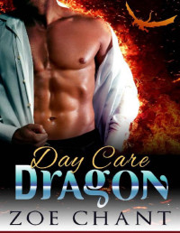 Zoe Chant — Day Care Dragon (Bodyguard Shifters Book 4)