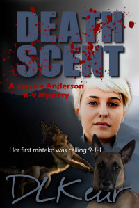 D. L. Keur — Death Scent: A Jessica Anderson K-9 Mystery (The Jessica Anderson K-9 Mysteries Book 1)