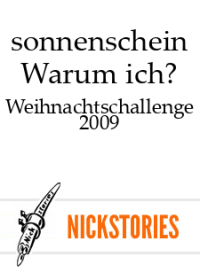 sonnenschein — Warum ich? - Weihnachtschallenge 2009