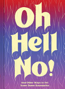 Chronicle Books — Oh Hell No: And Other Ways to Set Some Damn Boundaries