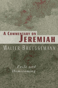 Walter Bruggemann; — A Commentary on Jeremiah