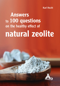 Prof. em. Prof. Dr. med. habil. Karl Hecht — Answers to 100 questions on the healthy effect of natural zeolite