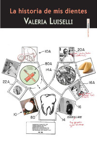 Valeria Luiselli — La Historia De Mis Dientes