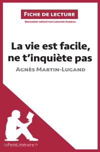 Ludivine Auneau — La vie est facile, ne t'inquiète pas d'Agnès Martin-Lugand (Fiche de lecture)